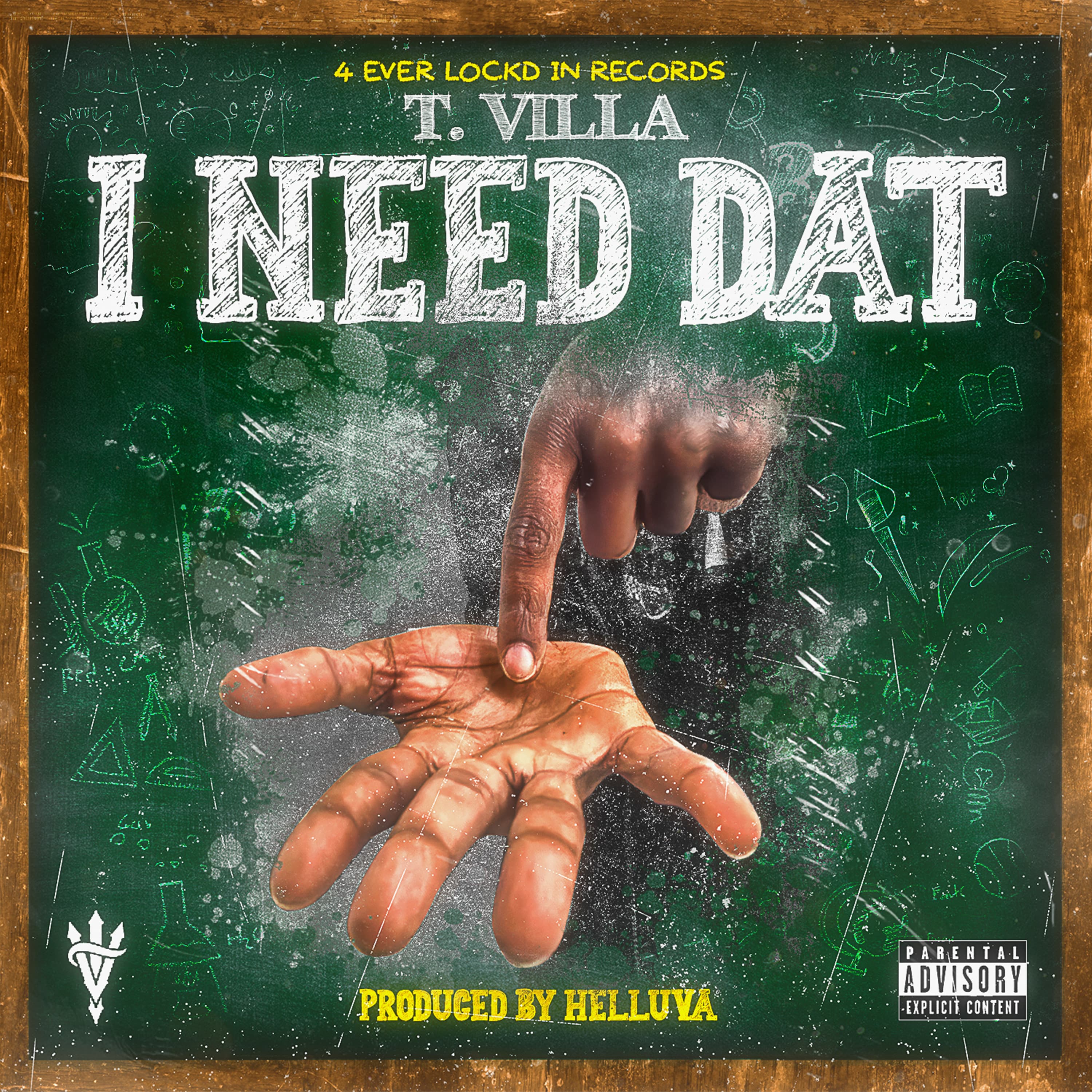 I Need Dat by T. Villa